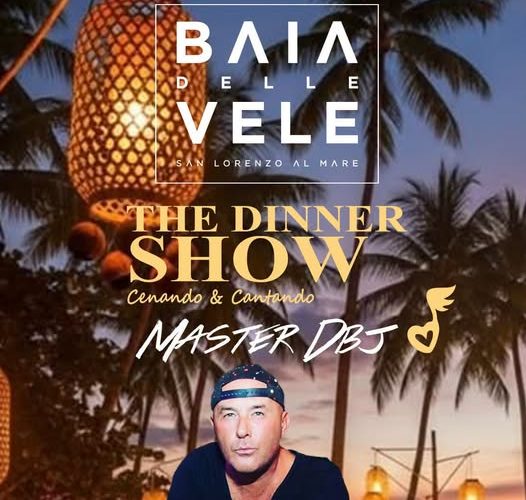 “The Dinner Show” alla Baia delle Vele: a San Lorenzo al Mare arriva la cena animata con Master DBJ
