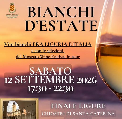 I grandi vini bianchi e il Moscato Wine Festival a Finale Ligure: sabato 12 settembre torna “Bianchi d’Estate”